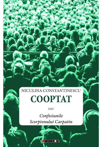 Cartea Cooptat sau Confesiunile Scorpionului Carpatin - Niculina Constantinescu de Niculina
