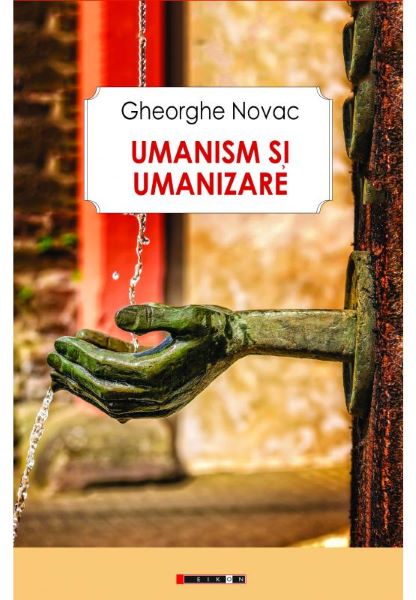Cartea Umanism si umanizare - Gheorghe Novac de Umanism si umanizare - Gheorghe Novac