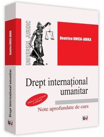 Cartea Drept international umanitar ed.5 - Beatrice Onica-Jarka de Beatrice Onica-Jarka