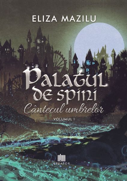 Cartea Palatul de spini (Cantecul umbrelor Vol.1) - Eliza Mazilu de Eliza Mazilu