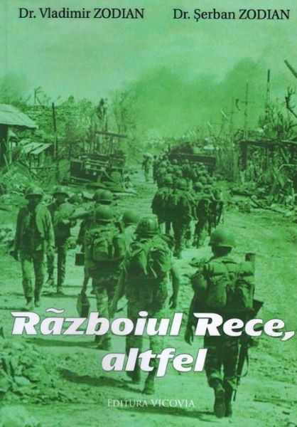 Cartea Razboiul Rece, altfel - Vladimir Zodian, Serban Zodian de Vladimir Zodian