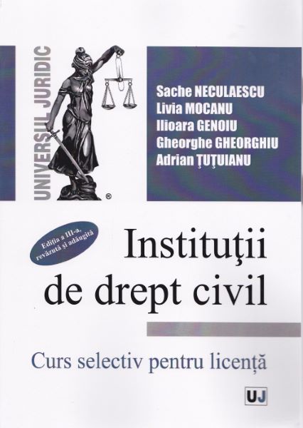 Cartea Institutii de drept civil. Curs selectiv pentru licenta ed.3 - Sache Neculaescu, Livia Mocanu de Institutii de drept civil. Curs selectiv pentru licenta ed.3 - Sache Neculaescu, Livia Mocanu