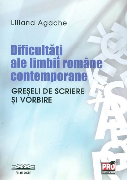 Cartea Dificultati ale limbii romane contemporane - Liliana Agache de Dificultati ale limbii romane contemporane - Liliana Agache