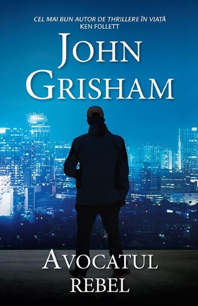 Cartea Avocatul rebel - John Grisham de Avocatul rebel - John Grisham