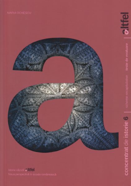 Cartea Concentrat de istorie (Altfel) - Clasa a 6-a - Maria Ochescu de Concentrat de istorie (Altfel) - Clasa a 6-a - Maria Ochescu
