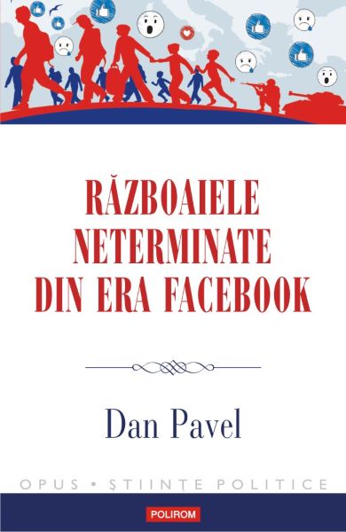 Cartea Razboaiele neterminate din era Facebook - Dan Pavel de Razboaiele neterminate din era Facebook - Dan Pavel