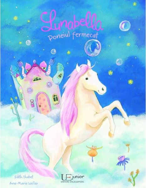 Cartea Lunabella, poneiul fermecat - Edith Thabet, Ana-Maria Weller de Lunabella, poneiul fermecat - Edith Thabet, Ana-Maria Weller