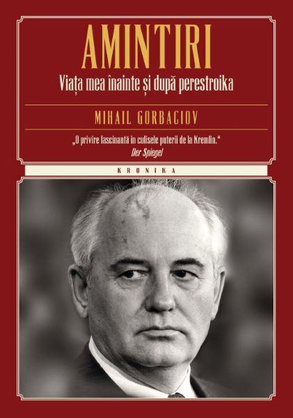 Cartea Amintiri. Viata Mea Inainte Si Dupa Perestroika (necartonat) - Mihail Gorbaciov de Mihail Gorbaciov