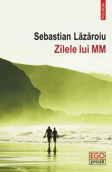 Cartea Zilele lui MM - Sebastian Lazaroiu de Sebastian Lazaroiu