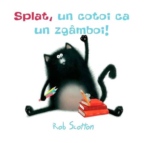 Cartea Splat, un cotoi ca un zgamboi! - Rob Scotton de Splat, un cotoi ca un zgamboi! - Rob Scotton