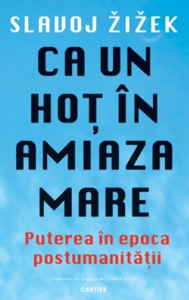 Cartea Ca un hot ziua in amiaza mare - Slavoj Zizek de Ca un hot ziua in amiaza mare - Slavoj Zizek