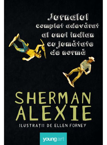 Cartea Jurnalul complet adevarat al unui indian cu jumatate de norma - Sherman Alexie de Jurnalul complet adevarat al unui indian cu jumatate de norma - Sherman Alexie