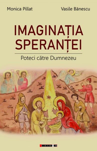 Cartea Imaginatia Sperantei - Monica Pillat, Vasile Banescu de Imaginatia Sperantei - Monica Pillat, Vasile Banescu