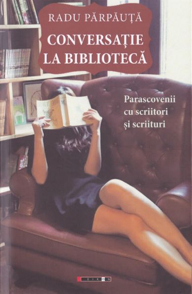 Cartea Conversatie la biblioteca - Radu Parpauta de Conversatie la biblioteca - Radu Parpauta