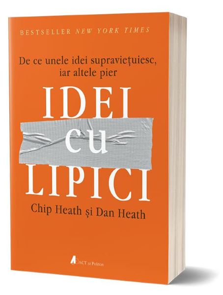 Cartea Idei cu lipici - Chip Heath, Dan Heath de Idei cu lipici - Chip Heath, Dan Heath