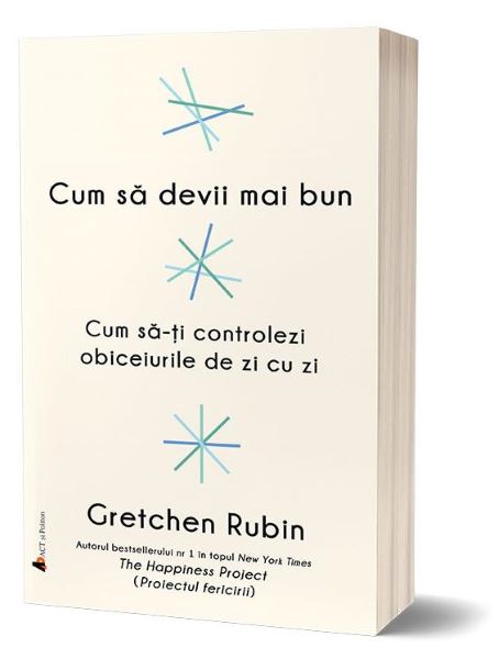 Cartea Cum sa devii mai bun - Gretchen Rubin de Cum sa devii mai bun - Gretchen Rubin