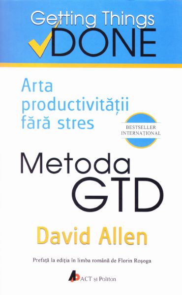 Cartea Metoda GTD. Arta productivitatii fara stres - David Allen de David Allen