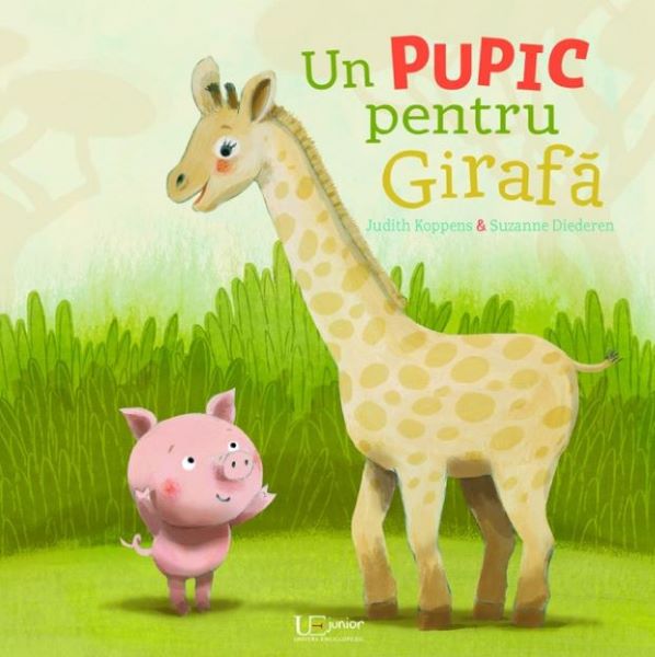 Cartea Un pupic pentru girafa - Judith Koppens, Suzanne Diederen de Un pupic pentru girafa - Judith Koppens, Suzanne Diederen