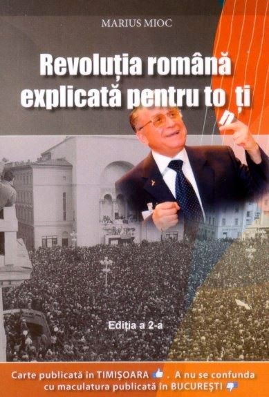 Cartea Revolutia romana explicata pentru toti - Marius Mioc de Revolutia romana explicata pentru toti - Marius Mioc