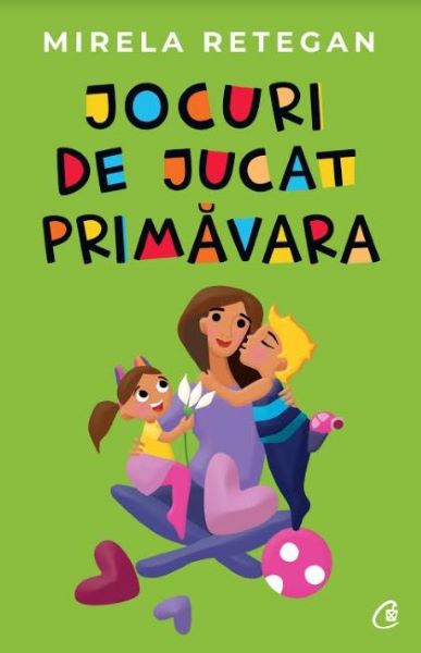 Cartea Jocuri de jucat primavara - Mirela Retegan de Mirela Retegan