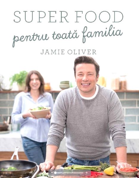 Cartea Super food pentru toata familia - Jamie Oliver de Jamie Oliver