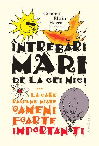Cartea Intrebari mari de la cei mici la care raspund niste oameni foarte importanti ed.2- Gemma Elwin Harris de Gemma Elwin Harris