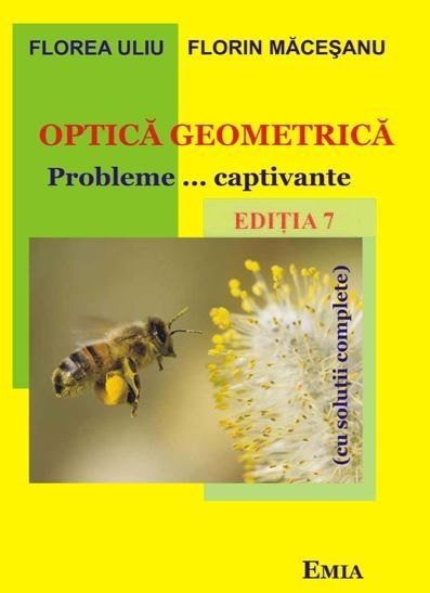Cartea Optica geometrica. Probleme... captivante. Ed.7 - Florea Uliu, Florin Macesanu de Optica geometrica. Probleme... captivante. Ed.7 - Florea Uliu, Florin Macesanu