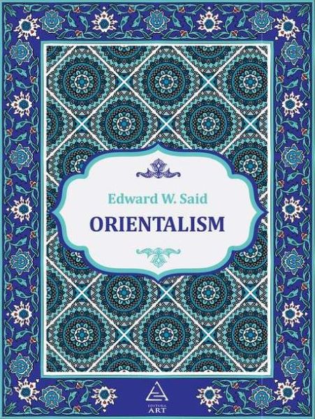 Cartea Orientalism - Edward W. Said de Edward W. Said