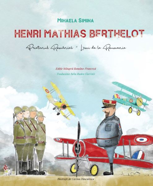Cartea Henri Mathias Berthelot, prietenul Romaniei - Mihaela Simina de Henri Mathias Berthelot, prietenul Romaniei - Mihaela Simina