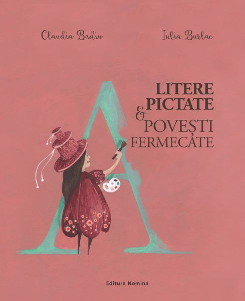 Cartea Litere pictate si povesti fermecate - Claudia Badiu, Iulia Burlac de Litere pictate si povesti fermecate - Claudia Badiu, Iulia Burlac