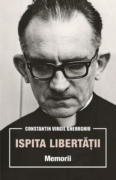 Cartea Ispita libertatii. Memorii - Constatin Virgil Gheorghiu de Virgil Gheorghiu