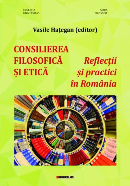 Cartea Consilierea filosofica si etica - Vasile Hategan de Consilierea filosofica si etica - Vasile Hategan