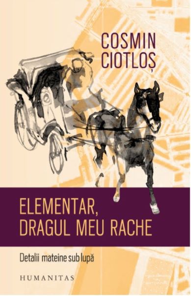 Cartea Elementar, dragul meu Rache. Detalii mateine sub lupa - Cosmin Ciotlos  de Cosmin Ciotlos