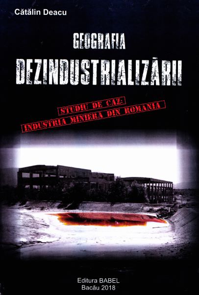 Cartea Geografia dezindustrializarii - Catalin Deacu de Geografia dezindustrializarii - Catalin Deacu