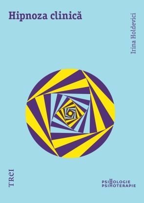 Cartea Hipnoza clinica - Irina Holdevici de Hipnoza clinica - Irina Holdevici
