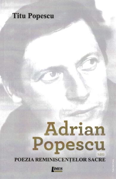 Cartea Adrian Popescu sau poezia reminiscentelor sacre - Titu Popescu de Adrian Popescu sau poezia reminiscentelor sacre - Titu Popescu