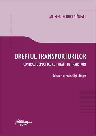 Cartea Dreptul transporturilor. Ed.4 - Andreea-Teodora Stanescu de Dreptul transporturilor. Ed.4 - Andreea-Teodora Stanescu