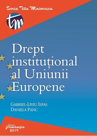 Cartea Drept institutional al Uniunii Europene - Gabriel-Liviu Ispas, Daniela Panc de Gabriel-Liviu Ispas