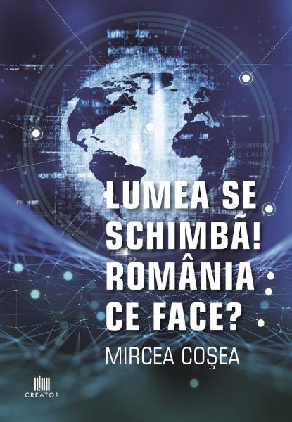 Cartea Lumea se schimba! Romania ce face? - Mircea Cosea de Lumea se schimba! Romania ce face? - Mircea Cosea