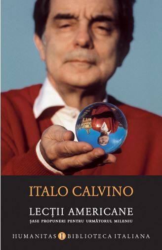 Cartea Lectii americane. Sase propuneri pentru urmatorul mileniu - Italo Calvino de Lectii americane. Sase propuneri pentru urmatorul mileniu - Italo Calvino
