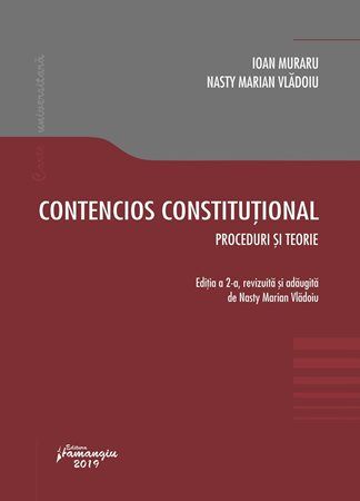 Cartea Contencios constitutional. Editia a 2-a. Proceduri si teorie - Ioan Muraru , Nasty Marian Vladoiu de Contencios constitutional. Editia a 2-a. Proceduri si teorie - Ioan Muraru , Nasty Marian Vladoiu