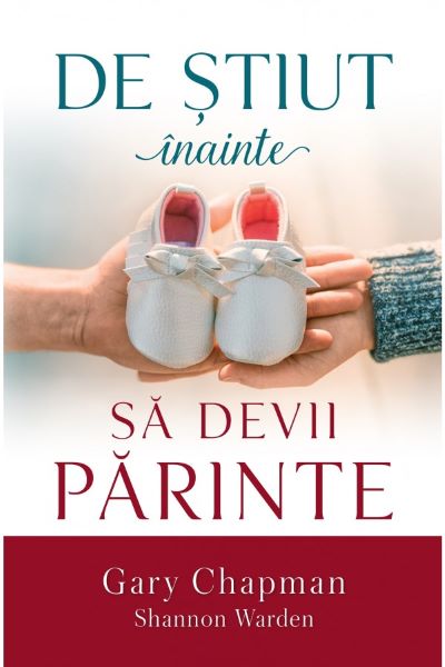 Cartea De stiut inainte sa devii parinte - Gary Champan, Shannon Warden de Shannon Warden