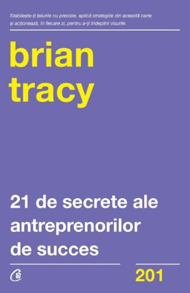 Cartea 21 de secrete ale antreprenorilor de succes - Brian Tracy de Brian Tracy