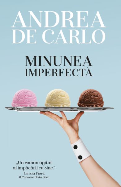 Cartea Minunea imperfecta - Andrea de Carlo de Andrea de Carlo