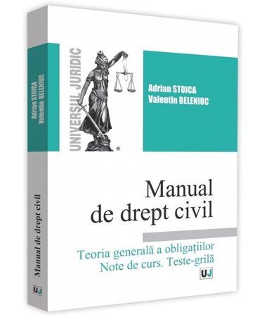 Cartea Manual de drept civil. Teoria generala a obligatiilor. Note de curs. Teste-grila - Adrian Stoica de Adrian Stoica