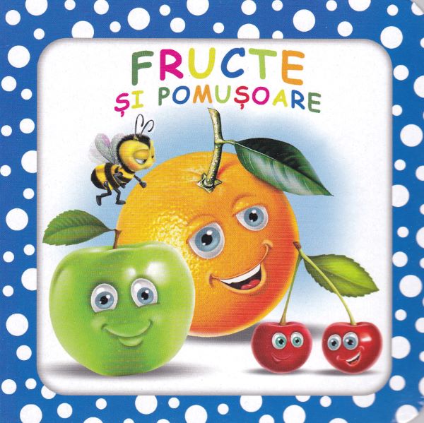 Cartea Bulinele vesele: Fructe si pomusoare de Bulinele vesele: Fructe si pomusoare