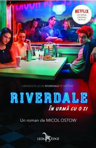 Cartea Riverdale. In urma cu o zi - Micol Ostow de Riverdale. In urma cu o zi - Micol Ostow