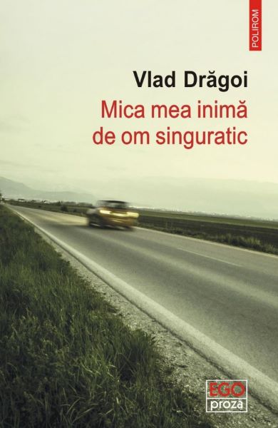 Cartea Mica mea inima de om singuratic - Vlad Dragoi de Mica mea inima de om singuratic - Vlad Dragoi