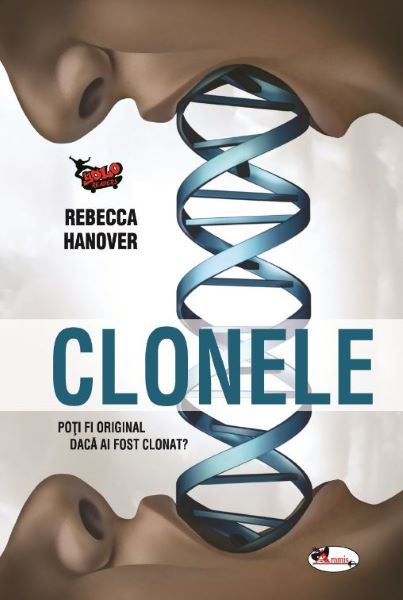 Cartea Clonele - Rebecca Hanover de Rebecca Hanover