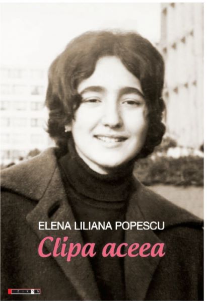Cartea Clipa aceea - Elena Iiliana Popescu de Clipa aceea - Elena Iiliana Popescu